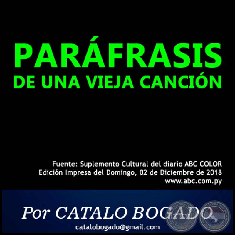 PARÁFRASIS DE UNA VIEJA CANCIÓN - Por CATALO BOGADO - Domingo, 02 de Diciembre de 2018